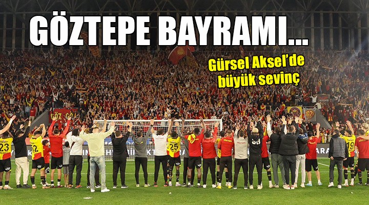 Gürsel Aksel de Göztepe bayramı...