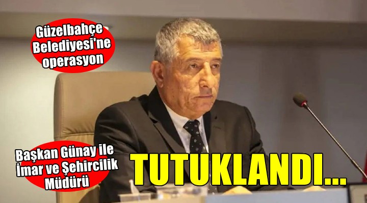 Güzelbahçe Belediyesi'ne operasyon: Mustafa Günay tutuklandı