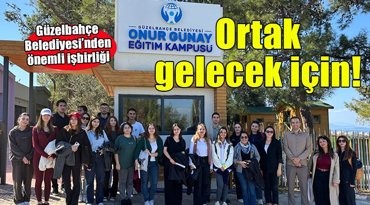Güzelbahçe Belediyesi’nden  Ortak gelecek tasarımı  hamlesi...