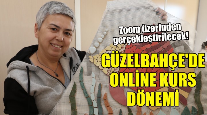 Güzelbahçe de Online Kurs dönemi!