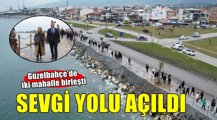 Güzelbahçe de  Sevgi Yolu  iki mahalleyi birleştirdi...