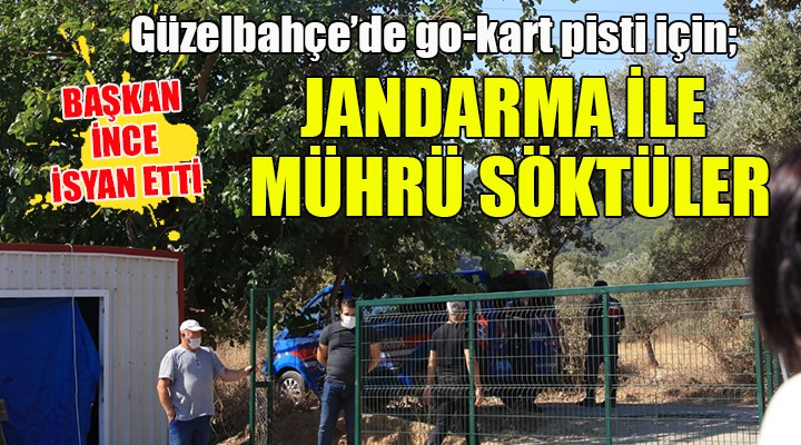 Güzelbahçe de go-kart için jandarma ile mührü söktüler!