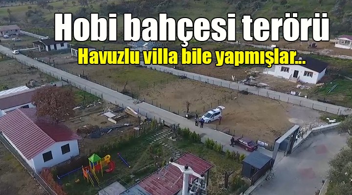 Güzelbahçe de hobi bahçesi terörü!