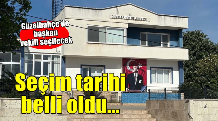 Güzelbahçe de seçim 5 Haziran da!