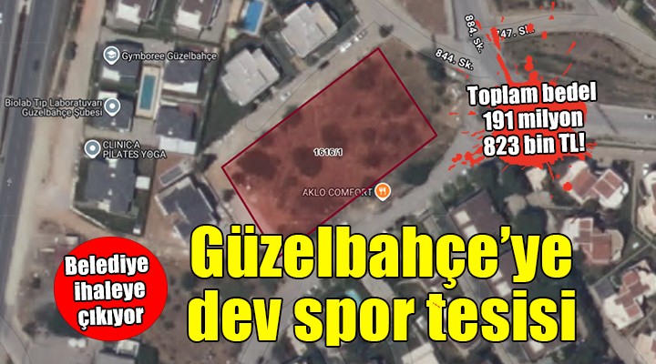 Güzelbahçe'ye 191 milyon 823 bin TL bedelli dev spor tesisi!