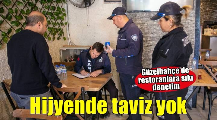 Güzelbahçe zabıtasından restoranlara sıkı denetim