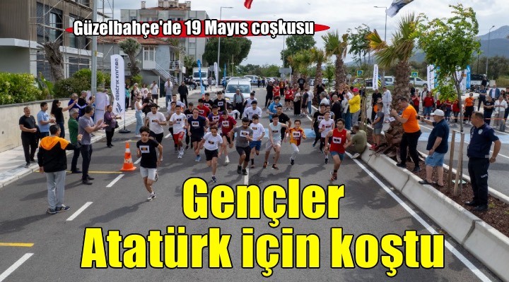 Güzelbahçe’de gençler Atatürk için koştu
