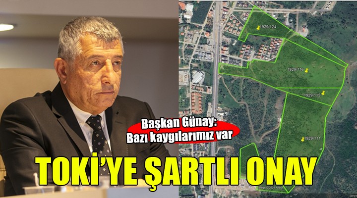 Güzelbahçe’den TOKİ’ye şartlı onay