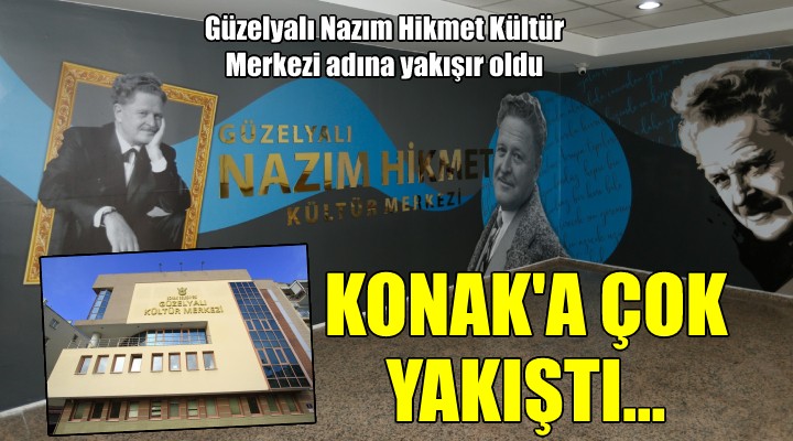 Güzelyalı Nazım Hikmet Kültür Merkezi adına yakışır oldu