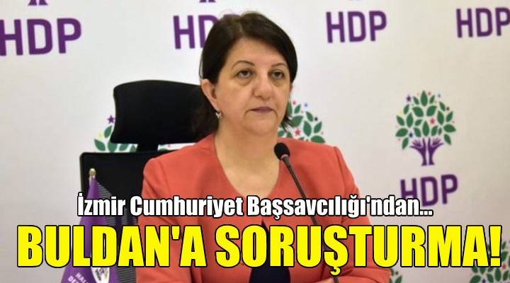 HDP li Buldan a soruşturma!