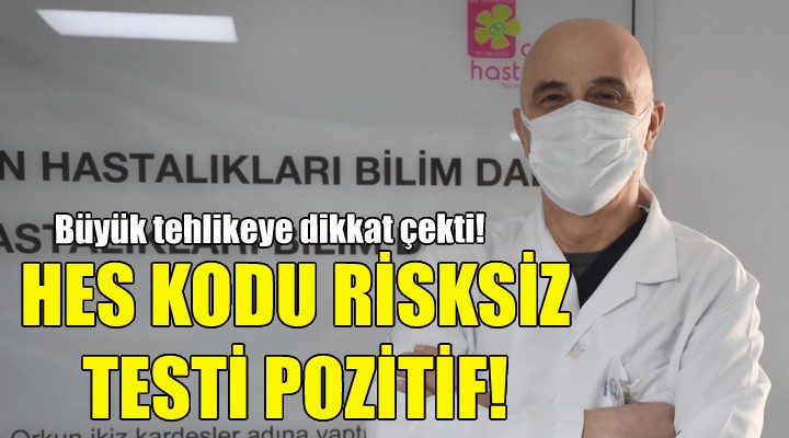 HES kodu risksiz, testi pozitif!