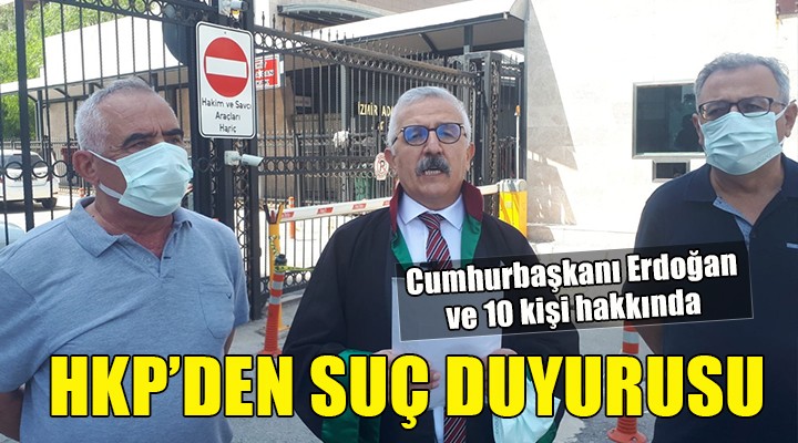 HKP den Erdoğan ve 10 kişi hakkında suç duyurusu