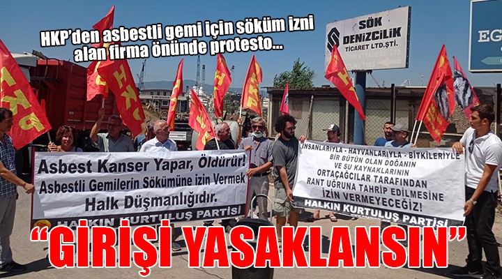 HKP den asbestli geminin söküm iznini alan firma önünde protesto!