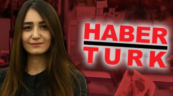 Habertürk o muhabiri işten çıkardı!