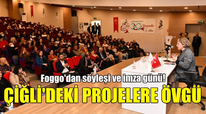 Hacer Foggo’dan Çiğli deki projelere övgü!