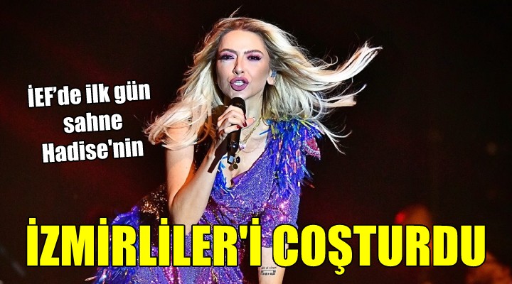 Hadise İzmirliler i coşturdu...