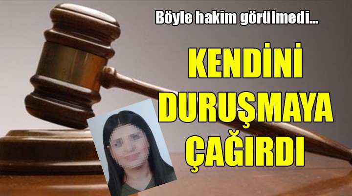 Hakim, kendini duruşmaya çağırdı