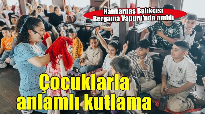 Halikarnas Balıkçısı Bergama Vapuru’nda anıldı