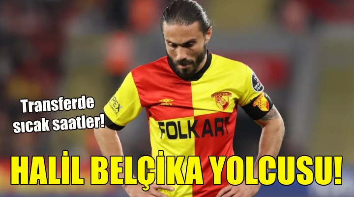 Halil Akbunar Belçika yolcusu!