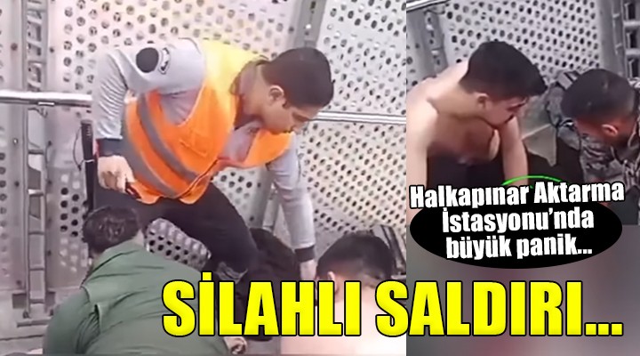 Halkapınar Aktarma İstasyonu nda silahlı saldırı: 1 ölü, 2 yaralı!