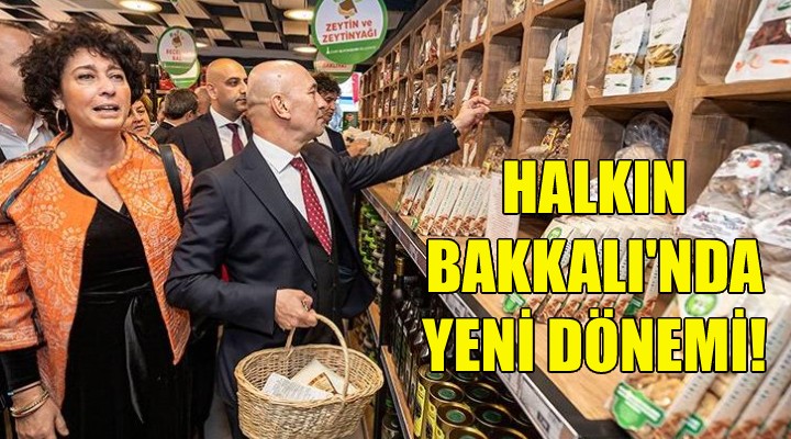 Halkın Bakkalı’nda yeni dönem!