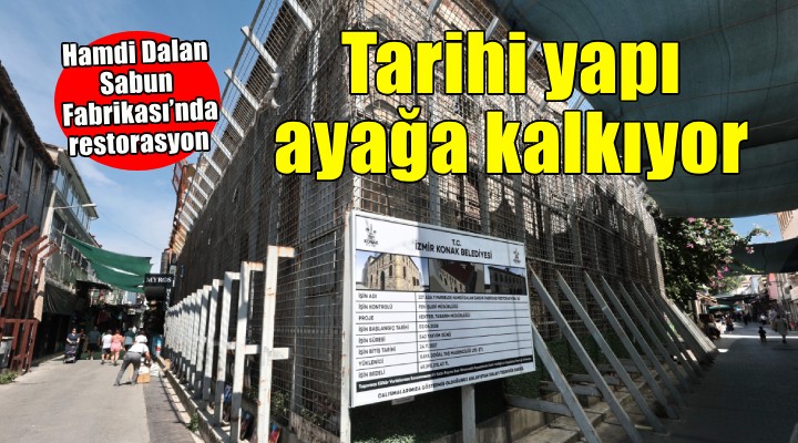 Hamdi Dalan Sabun Fabrikası’nda restorasyon süreci başlıyor
