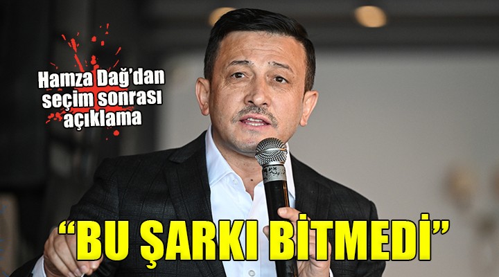 Hamza Dağ:  Bu şarkı burada bitmedi 