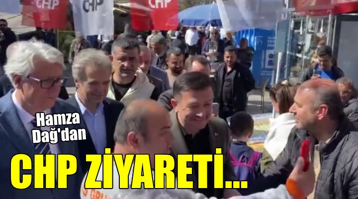 Hamza Dağ CHP standını ziyaret etti..