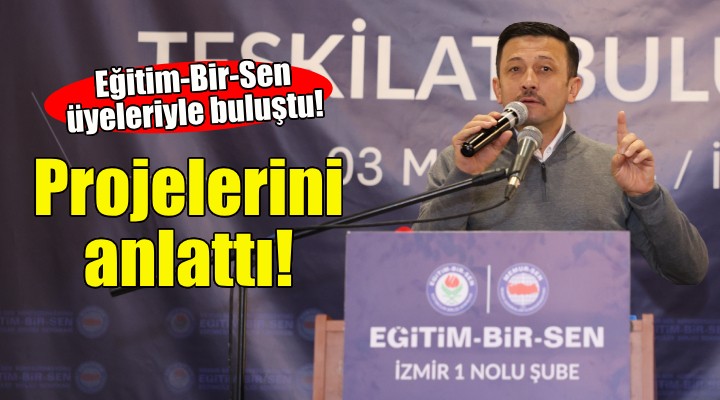 Hamza Dağ, Eğitim-Bir-Sen üyeleriyle buluştu!