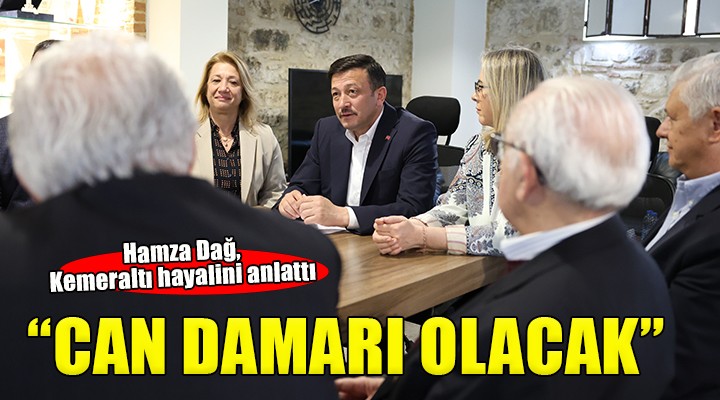 Hamza Dağ Kemeraltı hayalini anlattı...