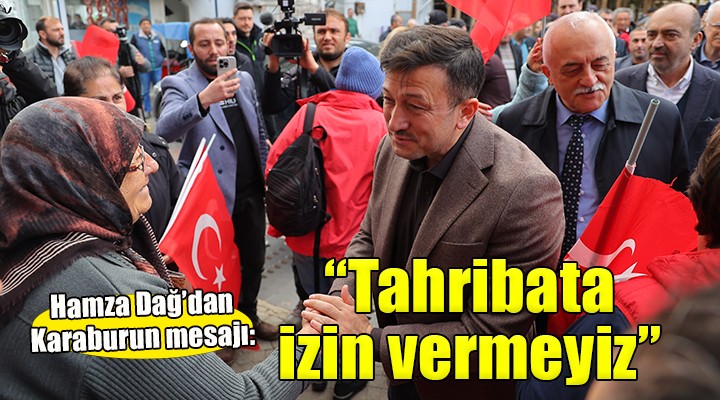 Hamza Dağ dan Karaburun da yoğun mesai...  Doğa tahribatına izin vermeyeceğiz 