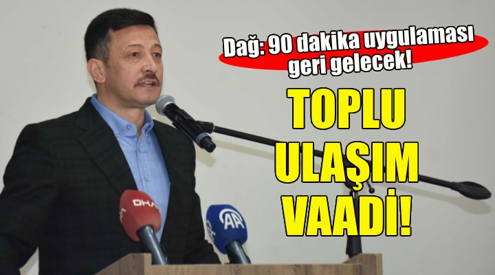 Hamza Dağ dan toplu ulaşım vaadi!