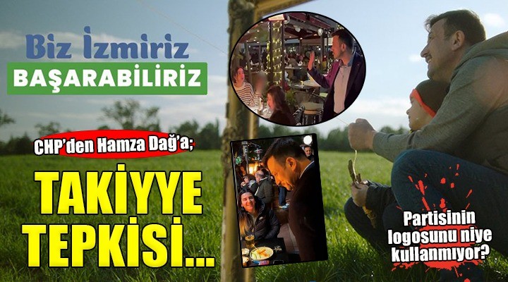 Hamza Dağ ın o ziyaretine CHP den  takiyye  tepkisi... Partisinin logosunu niye kullanmıyor?