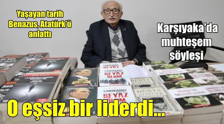 Hanri Benazus, Atatürk ü anlattı