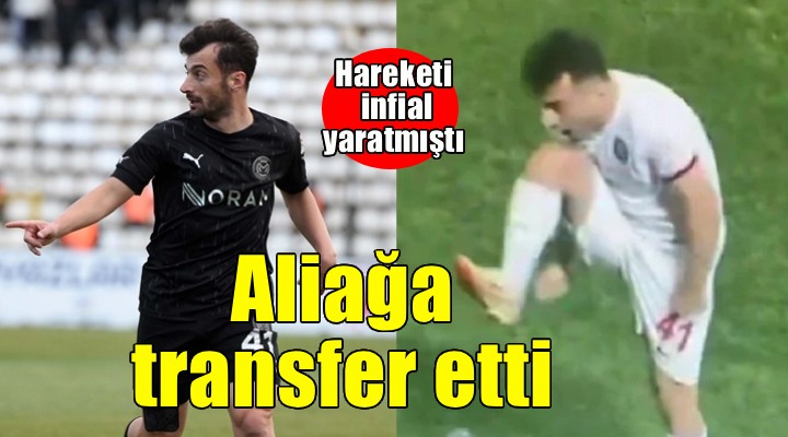 Hareketi infial yaratmıştı.. Aliağa transfer etti!