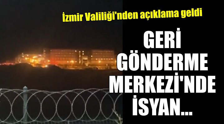 Harmandalı Geri Gönderme Merkezi nde isyan çıktı... Valilikten açıklama geldi!