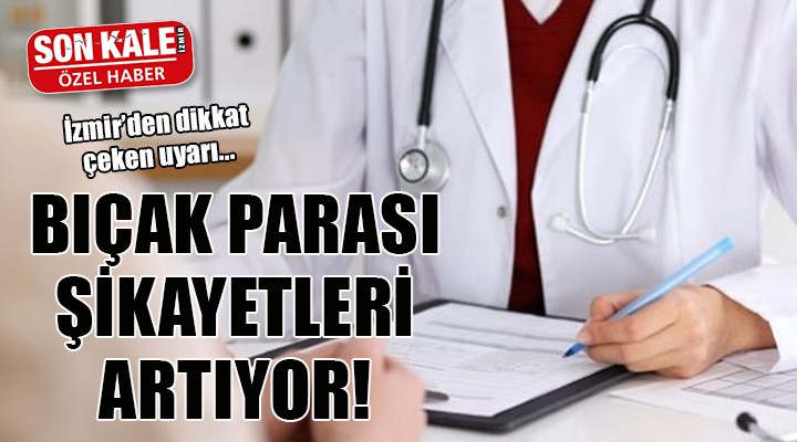 Hastalar randevu alamıyor, bıçak parası şikayetleri artıyor!