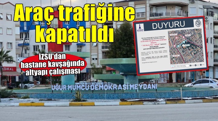 Hastane Kavşağı, geçici olarak araç trafiğine kapatıldı