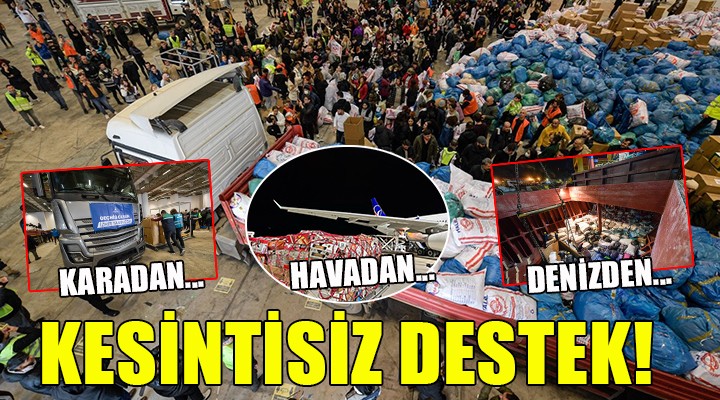 Havadan, karadan, denizden kesintisiz destek....