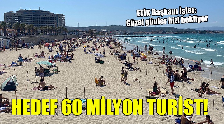 Hedef 60 milyon turist!