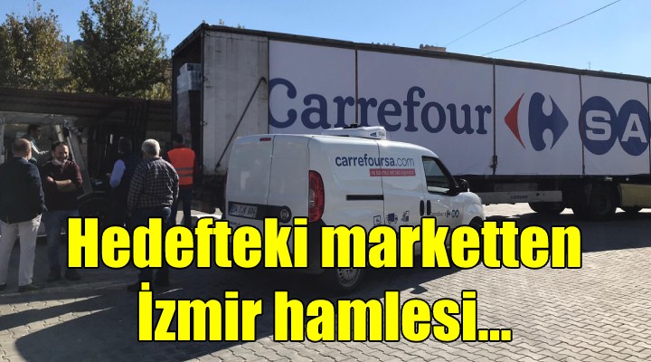 Hedefteki market Carrefour dan İzmir hamlesi!