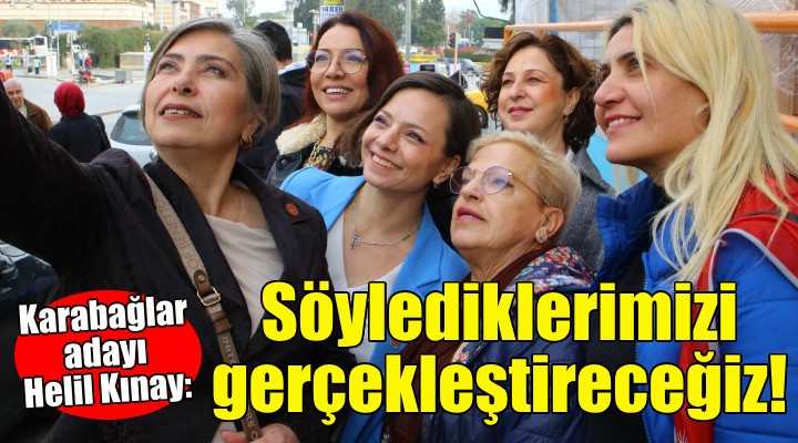 Helil Kınay: Sokakta söylediklerimizi gerçekleştireceğiz!