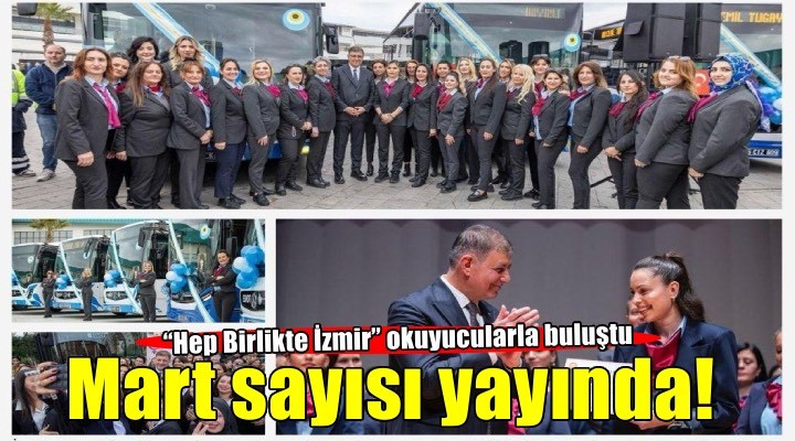 Hep Birlikte İzmir mart sayısıyla yayında