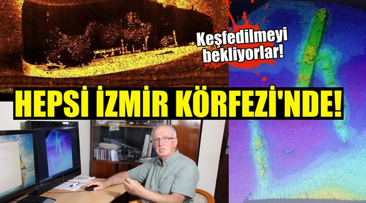 Hepsi İzmir Körfezi nde... Keşfedilmeyi bekliyorlar!