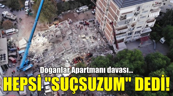 Hepsi  suçsuzum  dedi!