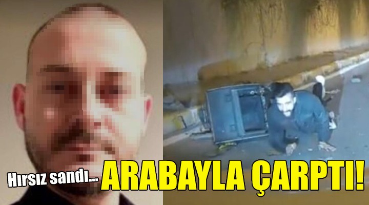 Hırsız sandı, arabayla çarptı!