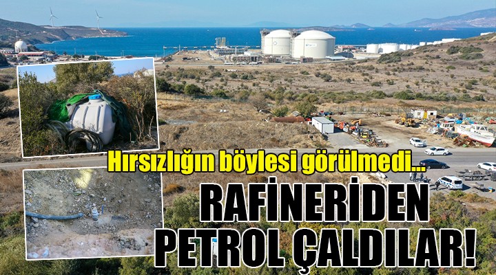 Hırsızlığın böylesi görülmedi...RAFİNERİDEN PETROL ÇALDILAR!