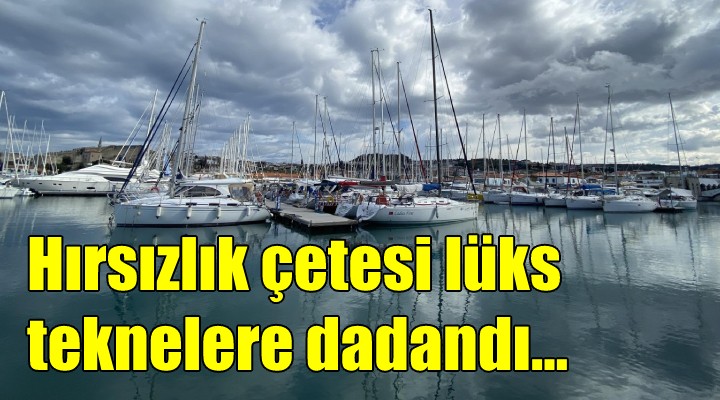 Hırsızlık çetesi, İstanbul ve İzmir  deki lüks teknelere dadandı