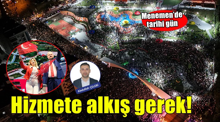 Hizmete alkış gerek...