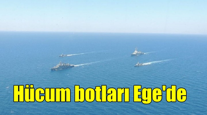 Hücum botları Ege de!